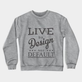 Live By Design 2 Crewneck Sweatshirt